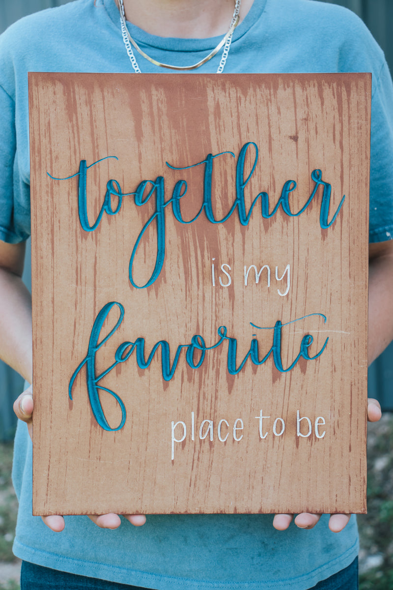 Together is My Favorite Place To be Plaque